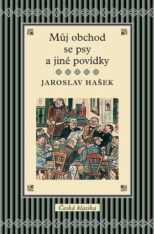 Hašek Jaroslav: Můj obchod se psy a jiné povídky