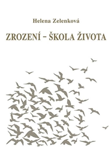 Zelenková Helena: Zrození - škola života