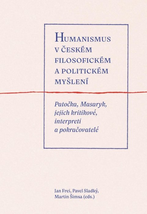 Šimsa Martin: Humanismus v českém filosofickém a politickém myšlení - Patočka, Masaryk, j