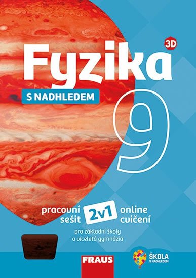 neuveden: Fyzika 9 s nadhledem pro ZŠ a víceletá gymnázia - Hybridní pracovní sešit 2 neuveden: Fyzika 9 s nadhledem pro ZŠ a víceletá gymnázia - Hybridní pracovní sešit 2