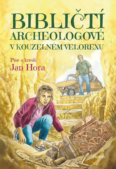 Hora Jan: Bibličtí archeologové v kouzelném velorexu Hora Jan: Bibličtí archeologové v kouzelném velorexu