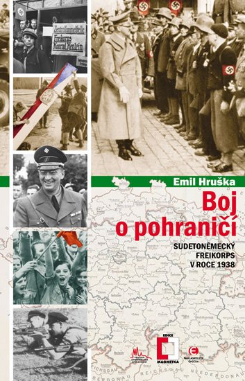 Hruška Emil: Boj o pohraničí - Sudetoněmecký Freikorps v roce 1938