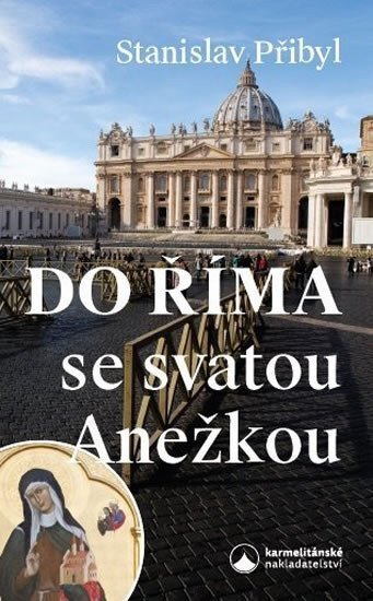 Přibyl Stanislav: Do Říma se svatou Anežkou