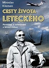 Křemen Miroslav: Cesty života leteckého - Povídání o zalétávání a létání vůbec