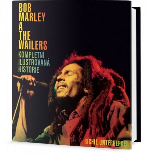 Unterberger Richie: Bob Marley and the Wailers - Kompletní ilustrovaná historie Unterberger Richie: Bob Marley and the Wailers - Kompletní ilustrovaná historie