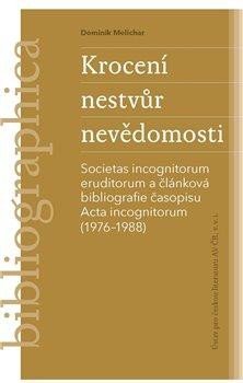 Melichar Dominik: Krocení nestvůr nevědomosti -Societas incognitorum eruditorum a článková bi