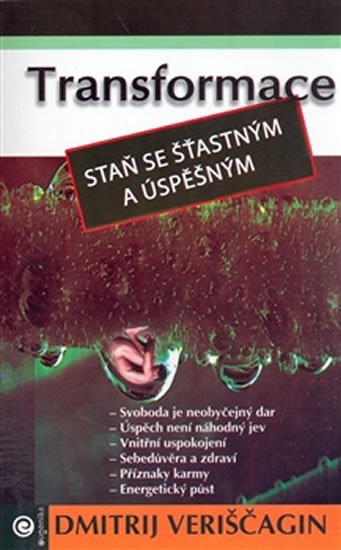 Veriščagin Dmitrij: Transformace II. - Staň se šťastným a úspěšným Veriščagin Dmitrij: Transformace II. - Staň se šťastným a úspěšným