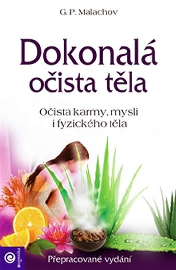 Malachov Gennadij P.: Dokonalá očista těla - Očista karmy, mysli i fyzického těla Malachov Gennadij P.: Dokonalá očista těla - Očista karmy, mysli i fyzického těla
