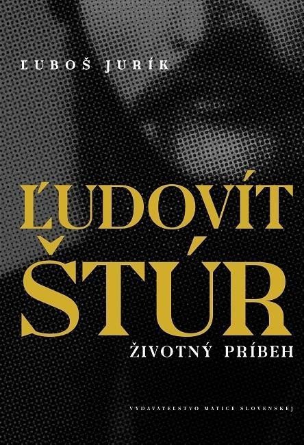 Jurík Luboš: Ľudovít Štúr - Životný príbeh
