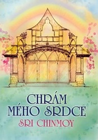 Chinmoy Sri: Chrám mého srdce