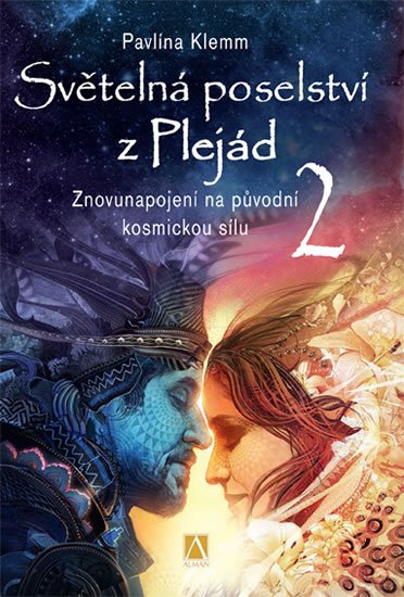 Klemm Pavlína: Světelná poselství z Plejád 2 - Znovunapojení na původní kosmickou sílu