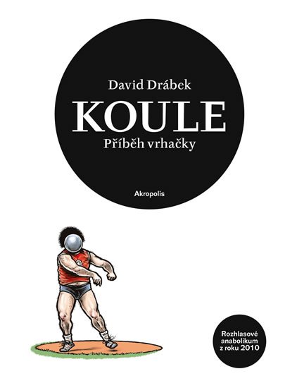 Drábek David: Koule - příběh vrhačky Drábek David: Koule - příběh vrhačky