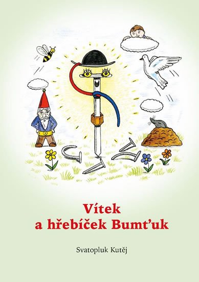 Kutěj Svatopluk: Vítek a hřebíček Bumťuk Kutěj Svatopluk: Vítek a hřebíček Bumťuk