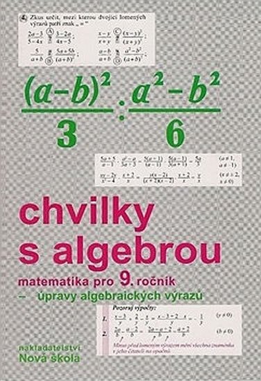 Rosecká Zdena: Chvilky s algebrou PS pro 9.ročník Rosecká Zdena: Chvilky s algebrou PS pro 9.ročník