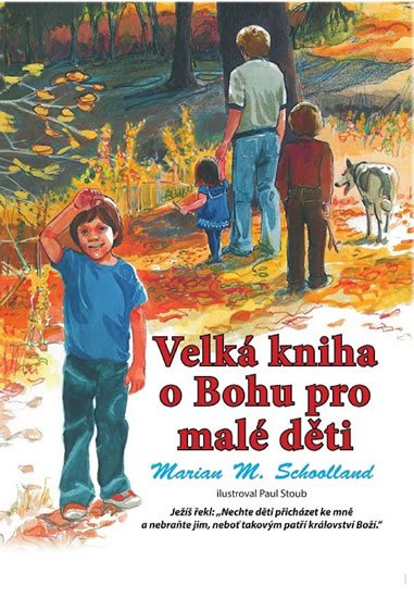 Schoolland Marian M.: Velká kniha o Bohu pro malé děti Schoolland Marian M.: Velká kniha o Bohu pro malé děti