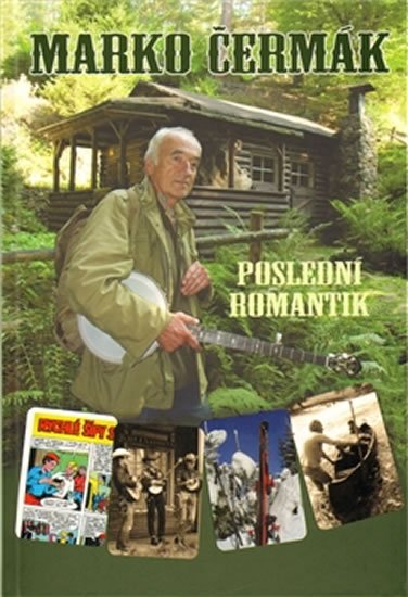 Čermák Marko: Marko Čermák - Poslední romantik Čermák Marko: Marko Čermák - Poslední romantik