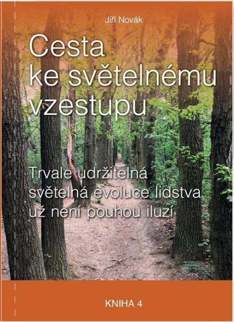 Novák Jiří: Cesta ke světelnému vzestupu - Trvale udržitelná světelná evoluce lidstva