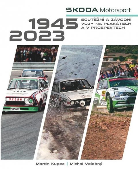 Velebný Michal: Škoda Motorsport - soutěžní a závodní vozy na plakátech a v prospektech, 19 Velebný Michal: Škoda Motorsport - soutěžní a závodní vozy na plakátech a v prospektech, 19