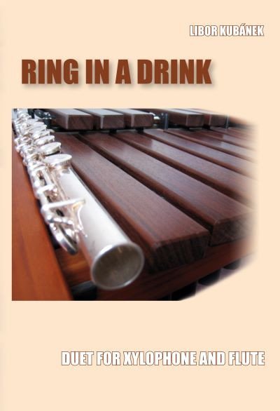 Kubánek Libor: Ring in a Drink - Duet pro xylofon a flétnu