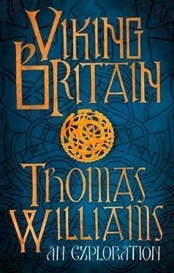 Williams Thomas: Viking Britain : A History