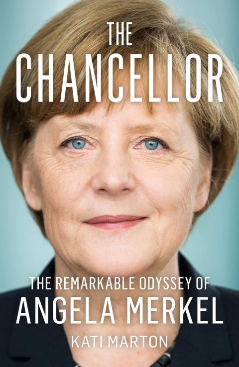 Marton Kati: The Chancellor: The Remarkable Odyssey of Angela Merkel