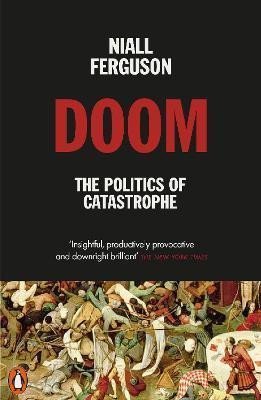 Ferguson Niall: Doom: The Politics of Catastrophe