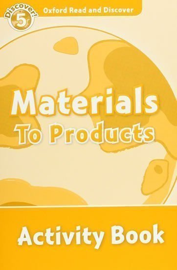 Raynham Alex: Oxford Read and Discover Level 5 Materials to Products Activity Book