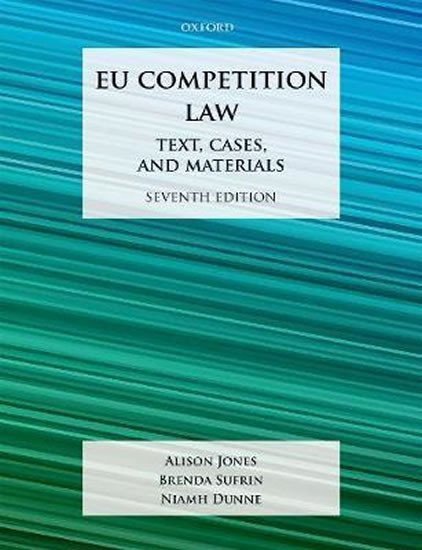 Jones Alison, Sufrin Brenda, Dunne Niamh: Jones & Sufrin´s EU Competition Law : Text, Cases, and Materials