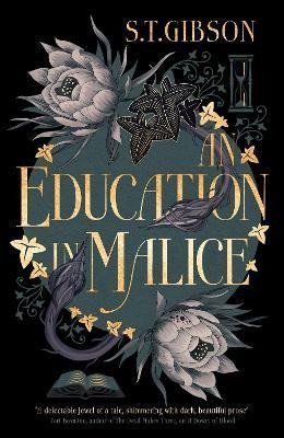 Gibson S. T.: An Education in Malice: the sizzling and addictive dark academia romance ev