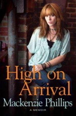 Mackenzie Phillips: High on Arrival : A Memoir