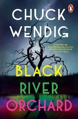 Wendig Chuck: Black River Orchard: A masterpiece of horror from the bestselling author of