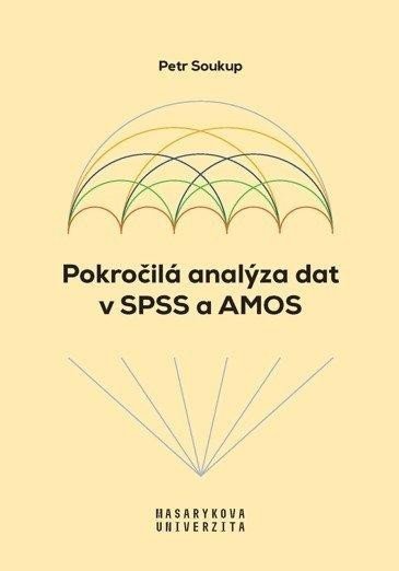 Soukup Petr: Pokročilá analýza dat v SPSS a AMOS