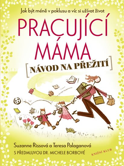 Rissová Suzanne, Palaganová Teresa: Pracující máma – návod na přežití Rissová Suzanne, Palaganová Teresa: Pracující máma – návod na přežití