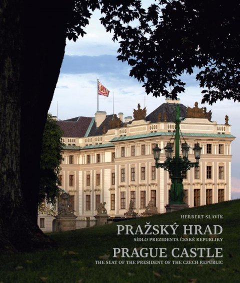 Slavík Herbert: Pražský hrad – sídlo prezidenta České republiky Slavík Herbert: Pražský hrad – sídlo prezidenta České republiky