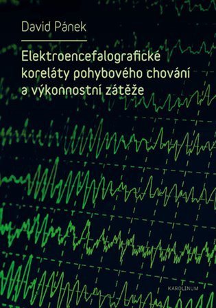 Pánek David: Elektroencefalografické koreláty pohybového chování a výkonnostní zátěže