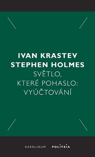 Krastev Ivan, Holmes Stephen: Světlo, které pohaslo: Vyúčtování