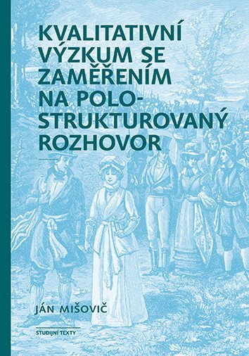 Mišovič Ján: Kvalitativní výzkum se zaměřením na polostrukturovaný rozhovor