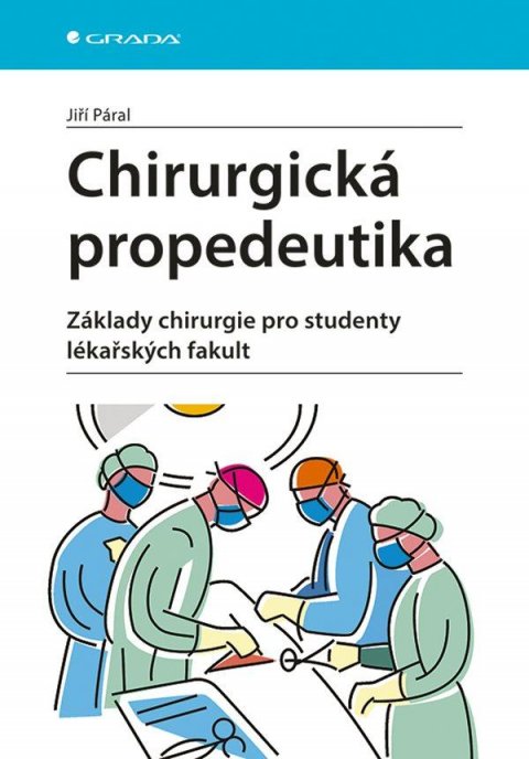 Páral Jiří: Chirurgická propedeutika - Základy chirurgie pro studenty lékařských fakult