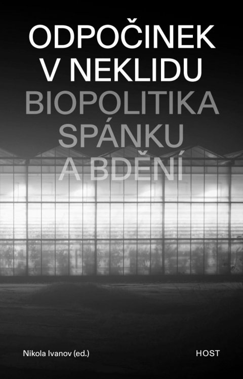 Ivanov Nikola: Odpočinek v neklidu - Biopolitika spánku a bdění
