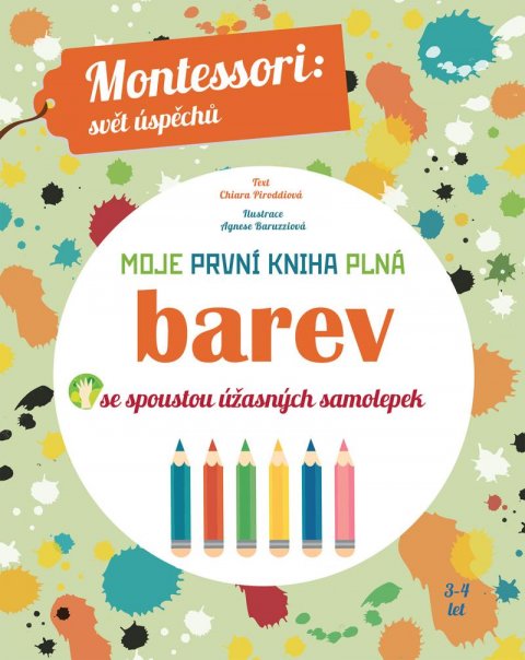 Piroddiová Chiara: Moje první kniha plná barev se spoustou úžasných samolepek (Montessori: Svě Piroddiová Chiara: Moje první kniha plná barev se spoustou úžasných samolepek (Montessori: Svě