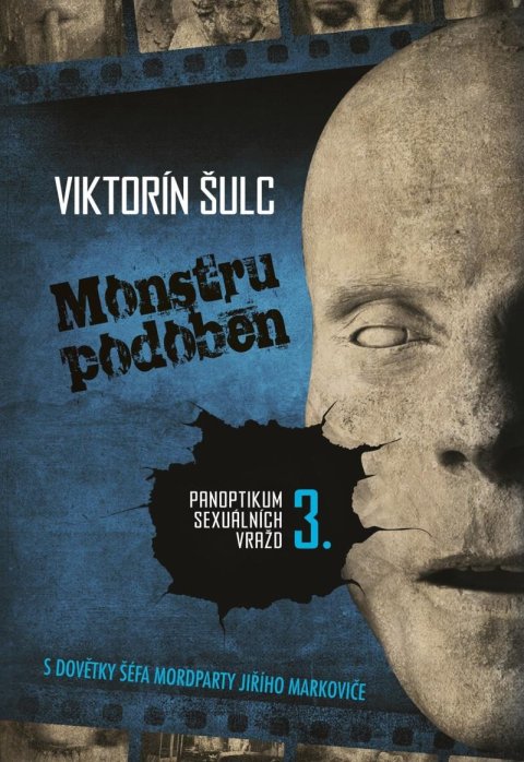 Šulc Viktorín: Monstru podoben - Panoptikum sexuálních vražd 3. Šulc Viktorín: Monstru podoben - Panoptikum sexuálních vražd 3.