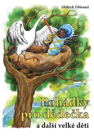 Tibitanzl Oldřich: Pohádky pro dědečka a další velké děti Tibitanzl Oldřich: Pohádky pro dědečka a další velké děti