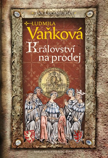 Vaňková Ludmila: Jan Lucemburský - Království na prodej Vaňková Ludmila: Jan Lucemburský - Království na prodej
