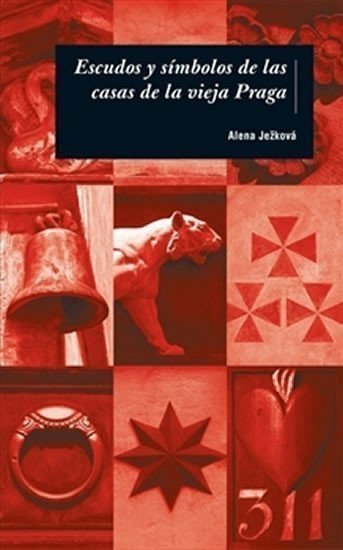Ježková Alena: Escudos y símbolos de las casas de la vieja Praga / Domovní znamení (španěl