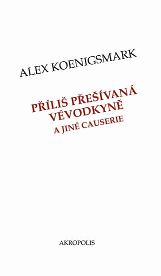 Koenigsmark Alex: Příliš přešívaná vévodkyně a jiné causer