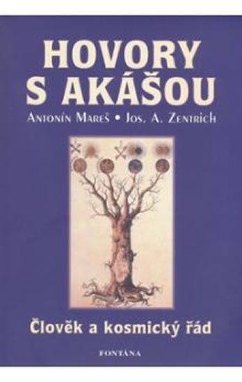 Mareš Antonín: Hovory s Akášou - Člověk a kosmický řád Mareš Antonín: Hovory s Akášou - Člověk a kosmický řád