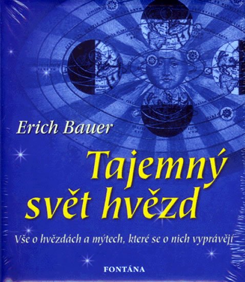 Bauer Erich: Tajemný svět hvězd - Vše o hvězdách a mýtech, které se o nich vyprávějí Bauer Erich: Tajemný svět hvězd - Vše o hvězdách a mýtech, které se o nich vyprávějí