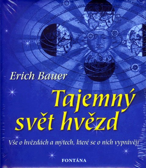 Bauer Erich: Tajemný svět hvězd - Vše o hvězdách a mýtech, které se o nich vyprávějí