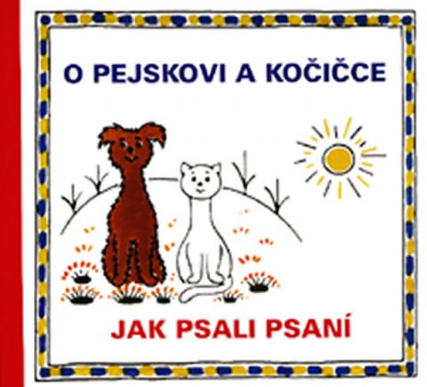 Čapek Josef: O pejskovi a kočičce - Jak psali psaní Čapek Josef: O pejskovi a kočičce - Jak psali psaní