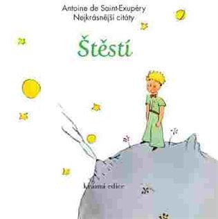 de Saint-Exupéry Antoine: Štěstí - Nejkrásnější citáty